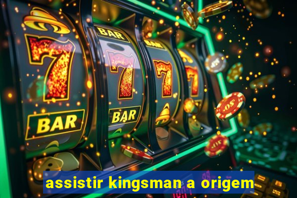 assistir kingsman a origem